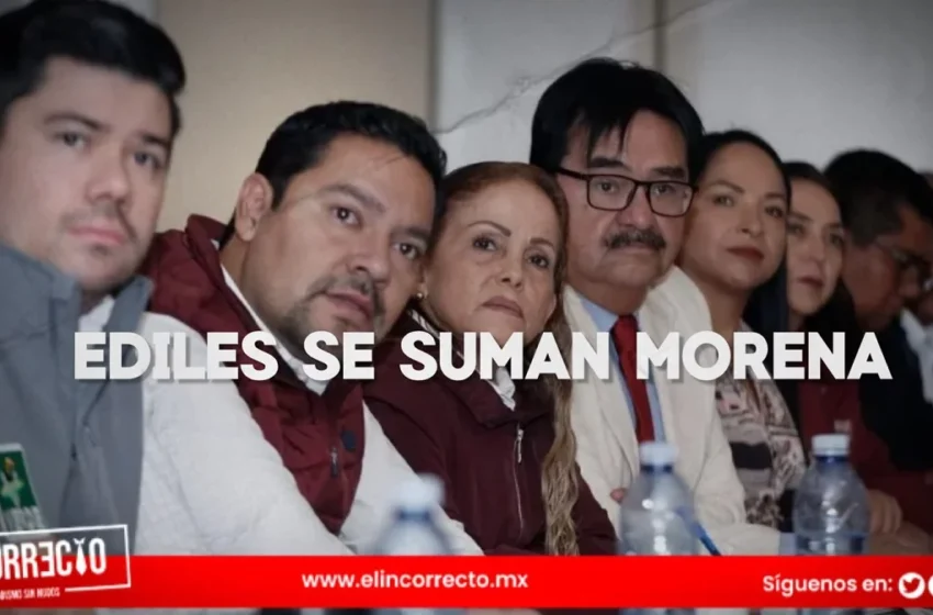  Más ediles municipales se sumarán a Morena; dirigencia advierte a la oposición
