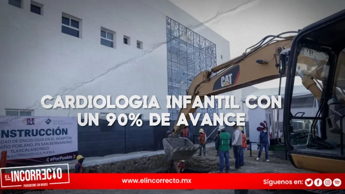Unidades de cardiología y oncología infantil de Puebla llevan avance del 90%