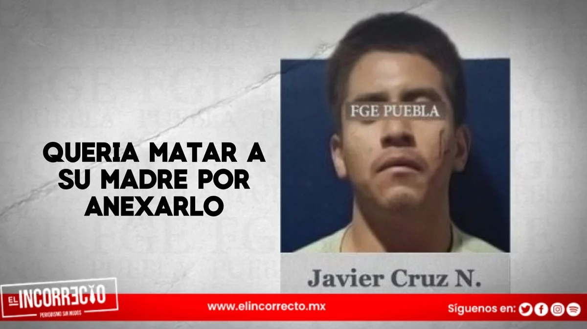 En Puebla, Javier casi mata a puñaladas a su mamá porque lo quería anexar
