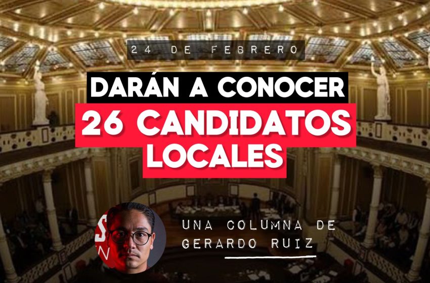  El sábado se conocerán a los 26 candidatos a diputados locales de Sigamos Haciendo Historia