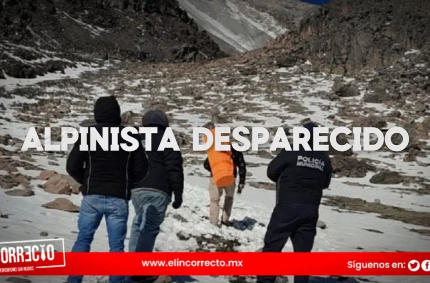  Alpinista desaparecido en el Pico de Orizaba con posibilidades limitadas de vida: Gobernación
