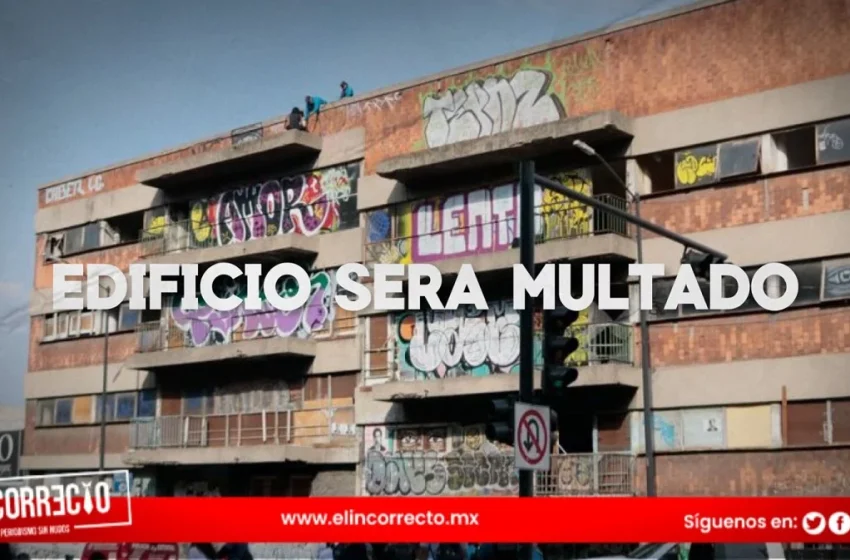  Multarán a dueño del edificio abandonado en la 11 Sur por abandono y deterioro