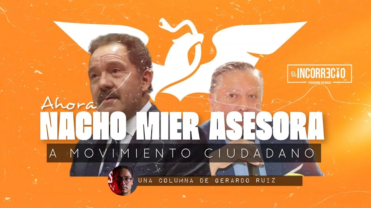 Ahora Nacho Mier asesora a Movimiento Ciudadano