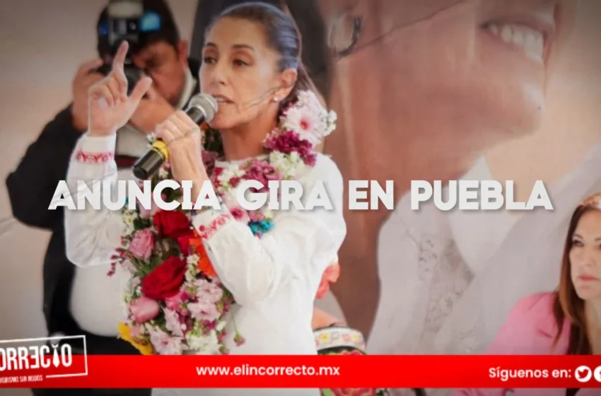 Claudia Sheinbaum anuncia su primera gira como candidata presidencial en Puebla