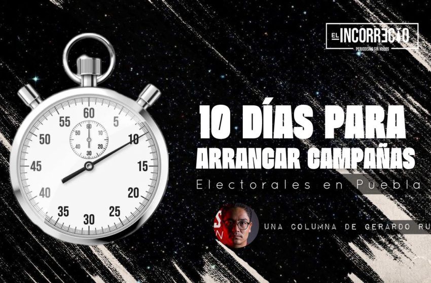  Countdown: 10 días para que inicien las campañas electorales en Puebla