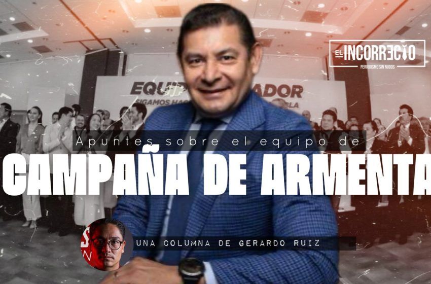  Apuntes sobre el equipo de campaña de Alejandro Armenta