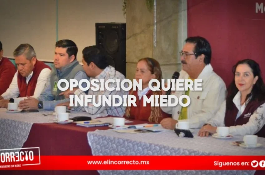  Oposición está moralmente derrotada, por eso quiere infundir miedo: Morena