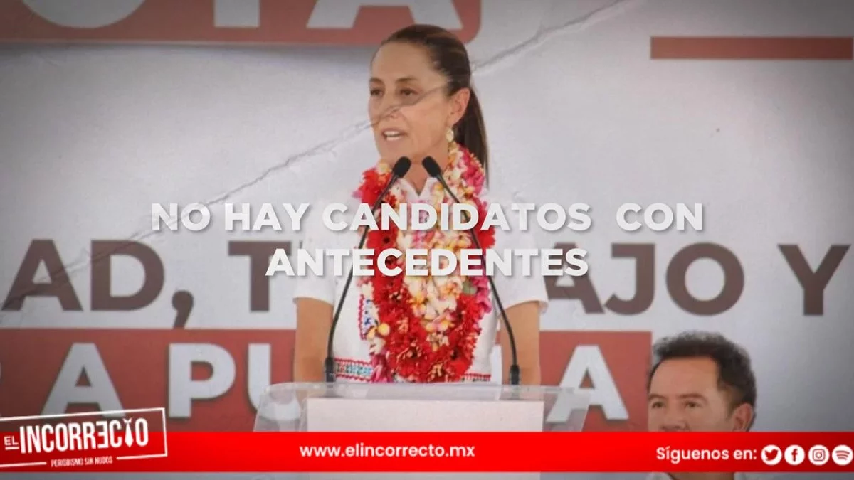 Claudia Sheinbaum niega que en Morena haya candidatos con antecedentes criminales