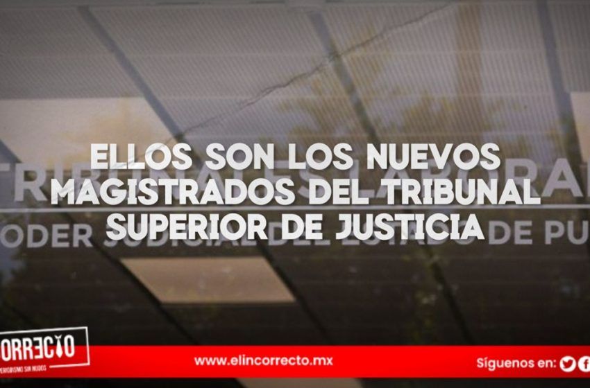  Ellos son los nuevos magistrados del Tribunal Superior de Justicia