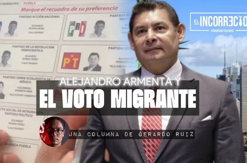  Alejandro Armenta y el voto migrante