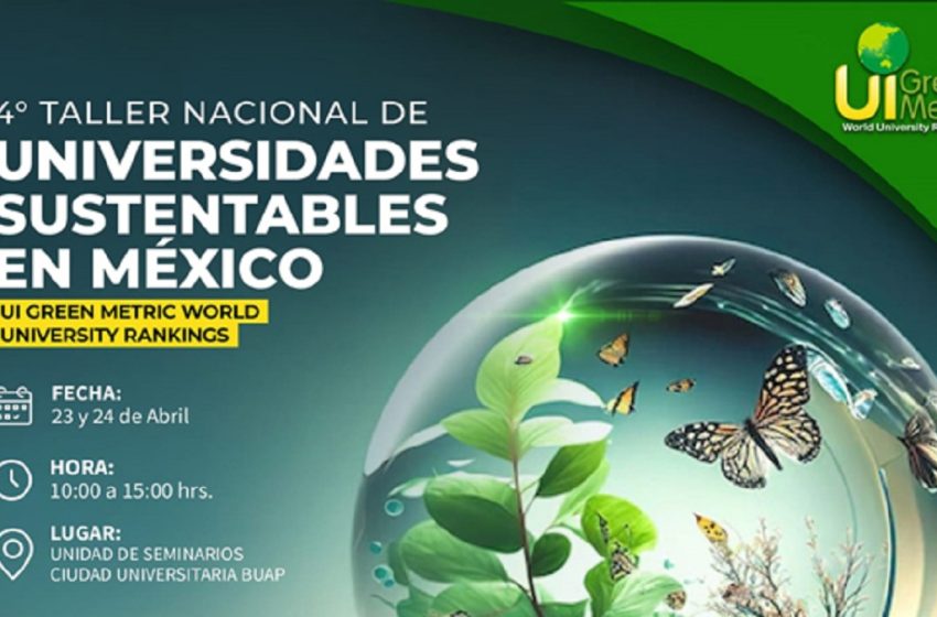  La BUAP, sede del Cuarto Taller de Universidades Verdes de México