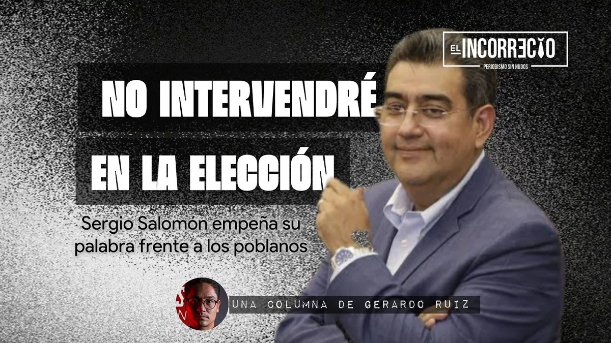 “No intervendré en las elecciones” Sergio Salomón empeña su palabra frente a los poblanos