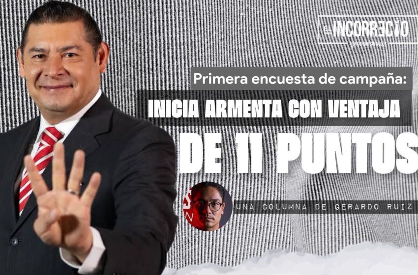  Primera encuesta de campañas: Armenta inicia con ventaja de 11 puntos