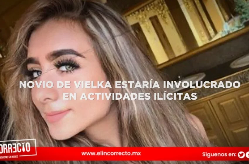  Investigan posibles vínculos delictivos del novio de influencer Vielka Pulido:  Segob