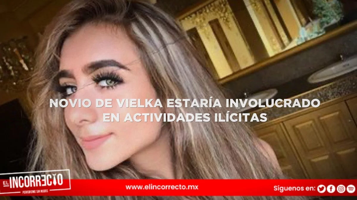 Investigan posibles vínculos delictivos del novio de influencer Vielka Pulido: Segob