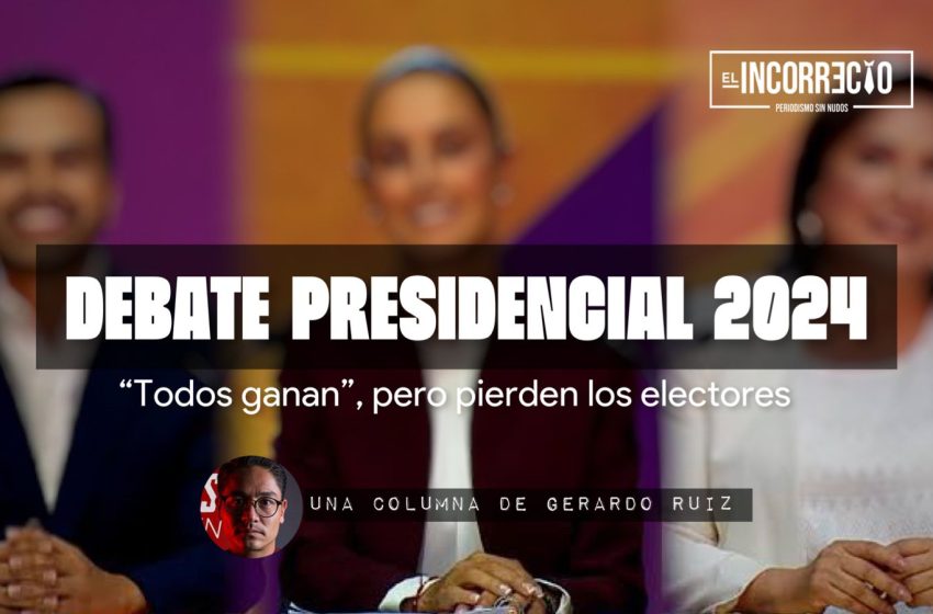  Debate presidencial 2024: “Todos ganan”, pero pierden los electores