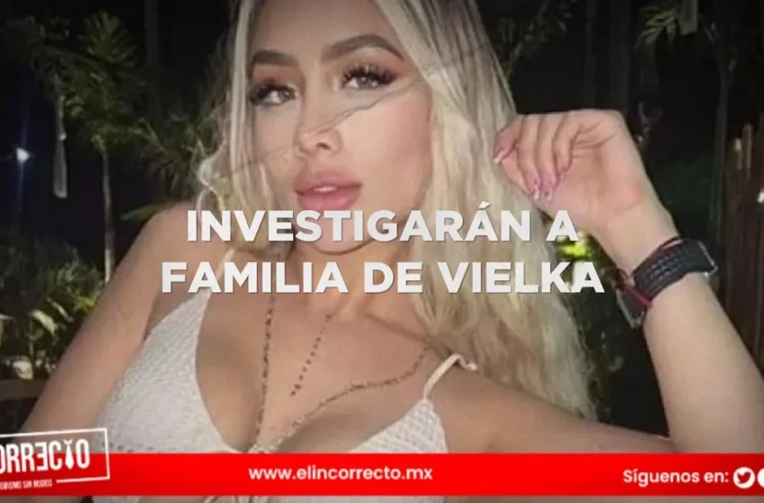  No descartan investigar a familia de Vielka Pulido