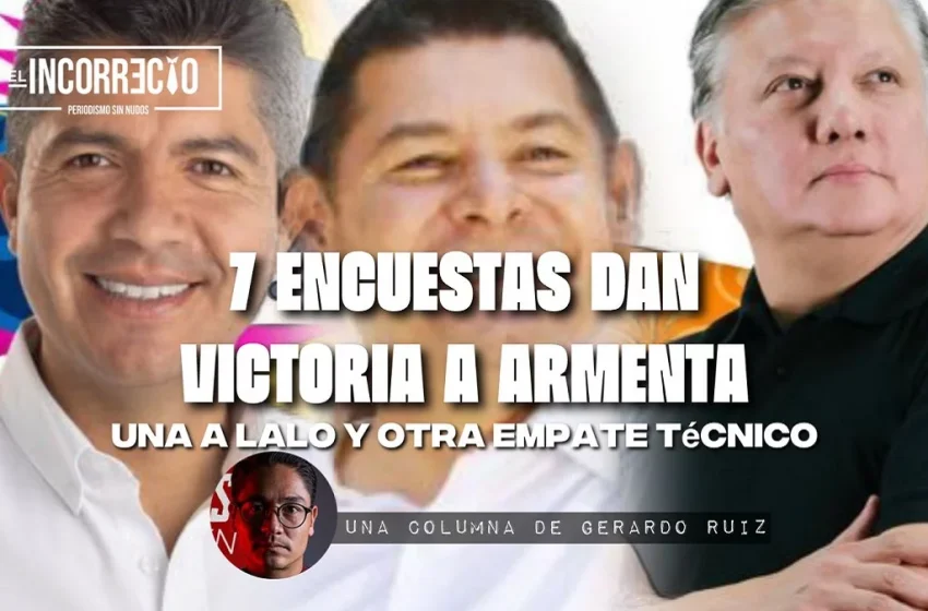  Siete encuestas dan la victoria a Armenta; una a Lalo Rivera y otra, empate técnico