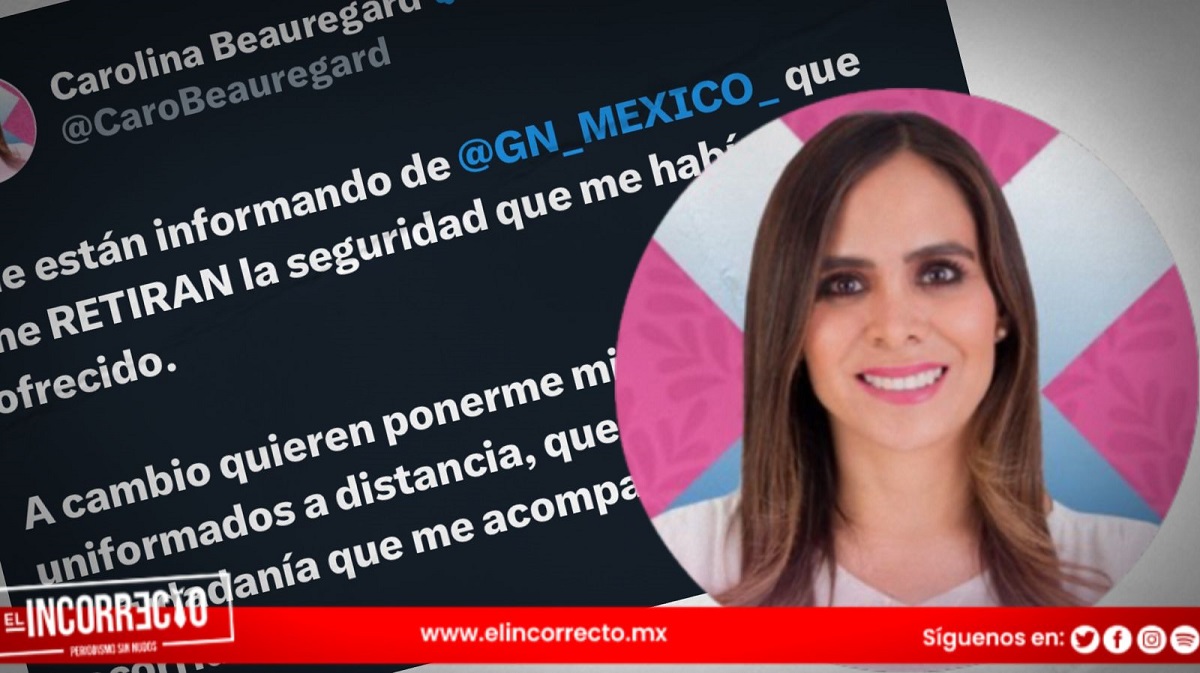 Carolina Beauregard denuncia cambio de seguridad de GN por Ejército Mexicano