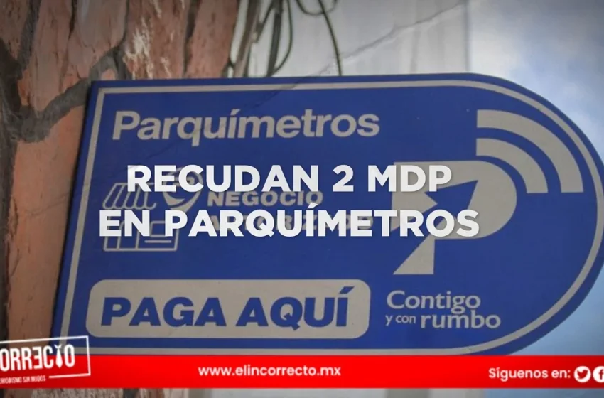  En abril, parquímetros recaudaron 2 mdp en el Centro Histórico de Puebla