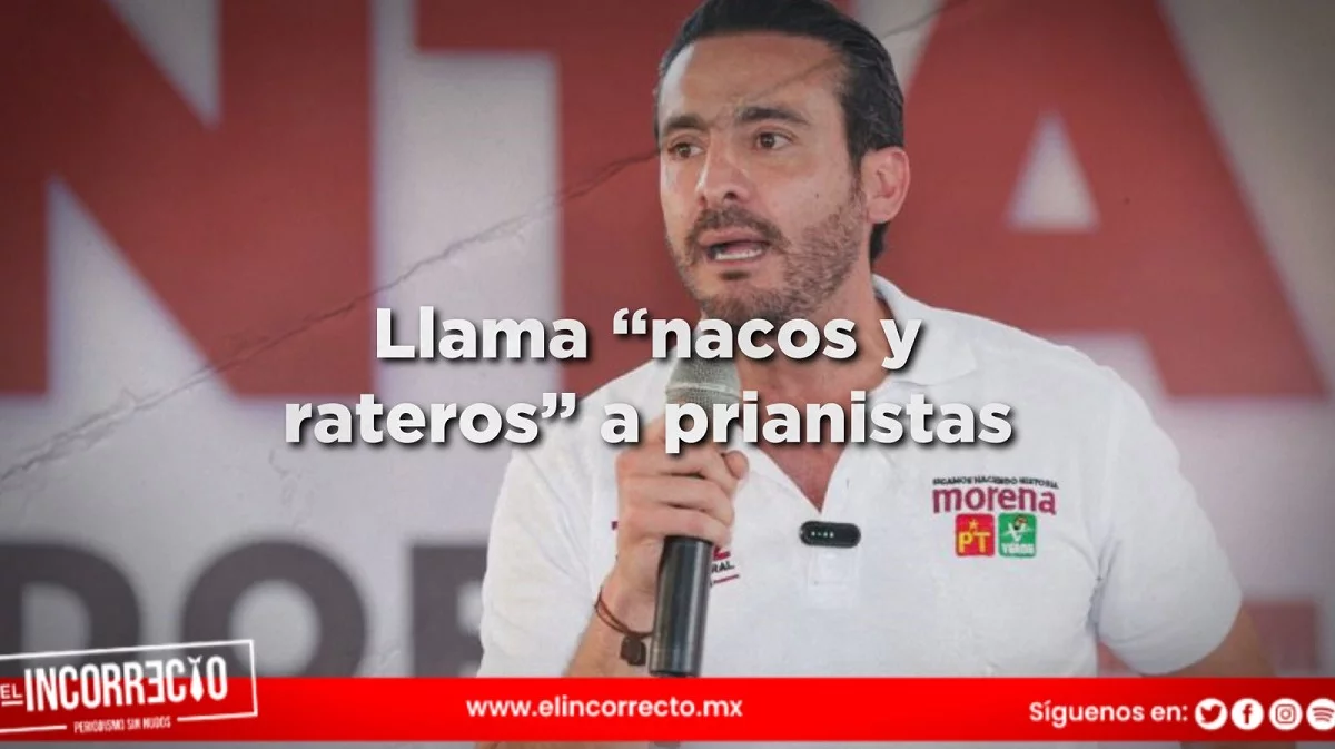 Ahora, candidato a diputado por Morena en Puebla, llama “nacos y rateros” a prianistas
