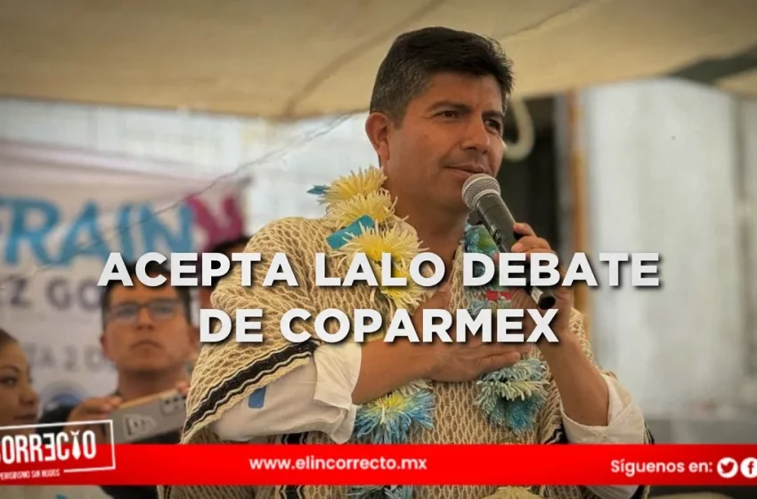  Acepta Lalo Rivera debate de COPARMEX; Armenta depende de su agenda