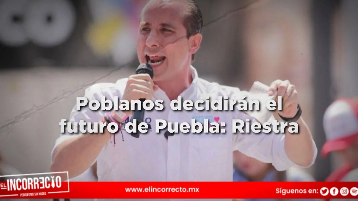 El 2 de junio los poblanos decidirán el destino de la ciudad, estaré a la altura para gobernar: Riestra