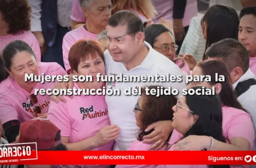  Mujeres son fundamentales para la reconstrucción del tejido social en la Transformación de Puebla: Armenta