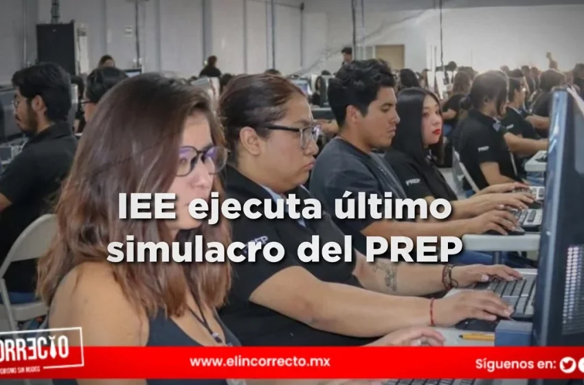  IEE ejecuta último simulacro del PREP
