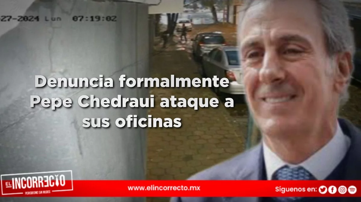 Denuncia formalmente Pepe Chedraui ataque a sus oficinas en Las Ánimas 