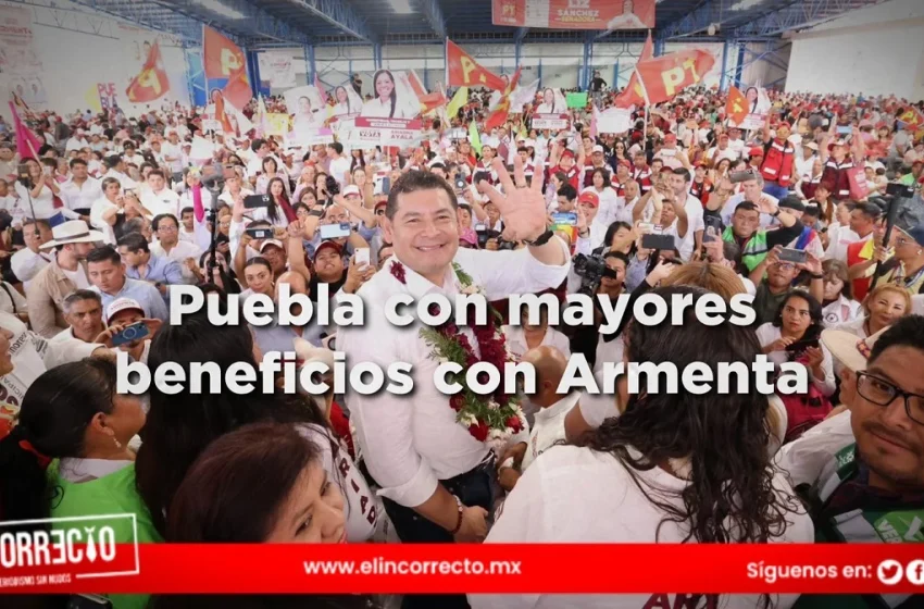  Puebla con mayores beneficios con Armenta