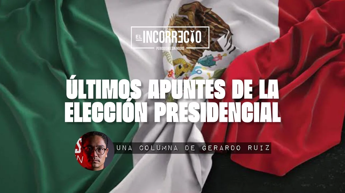 Últimos apuntes de la elección presidencial