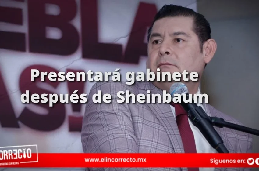  Armenta presentará a su gabinete después de Claudia Sheinbaum