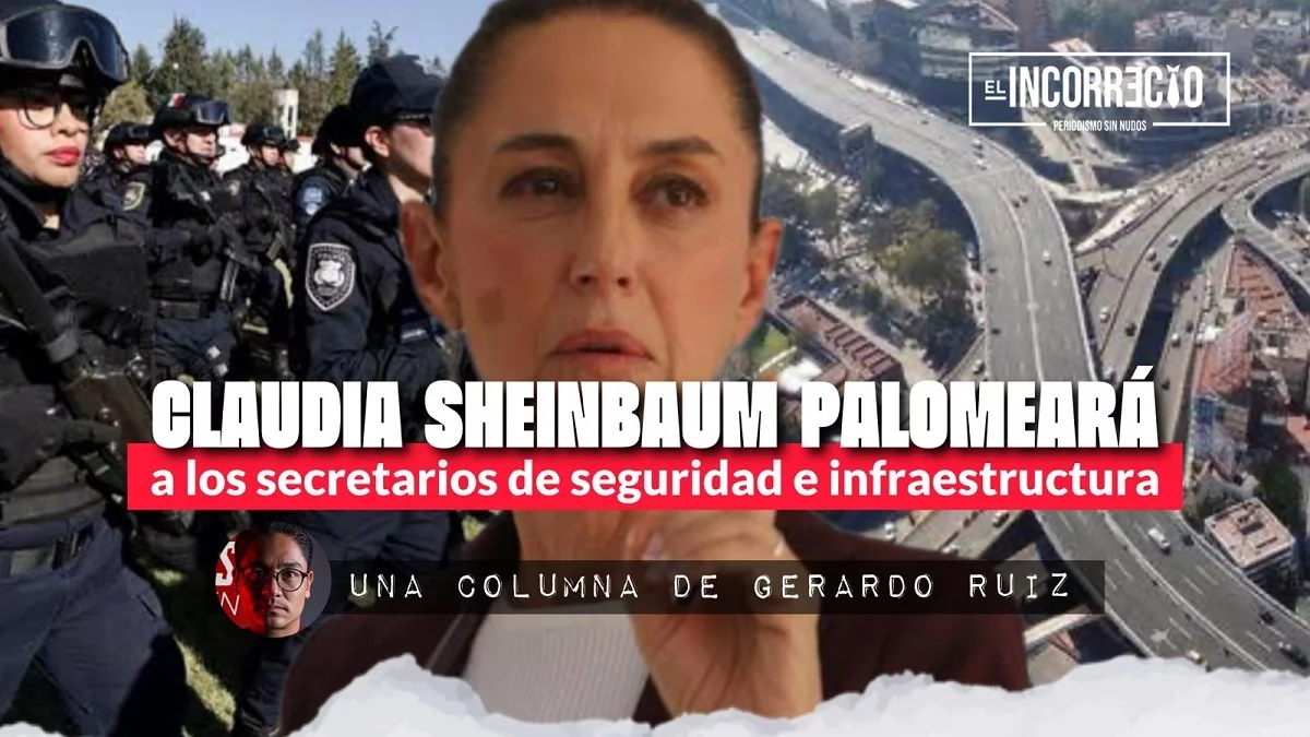 Claudia Sheinbaum palomeará a los secretarios de Seguridad e Infraestructura