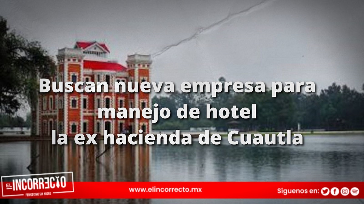 Gobierno de Puebla busca nueva empresa para operar hotel de la Ex Hacienda de Chautla