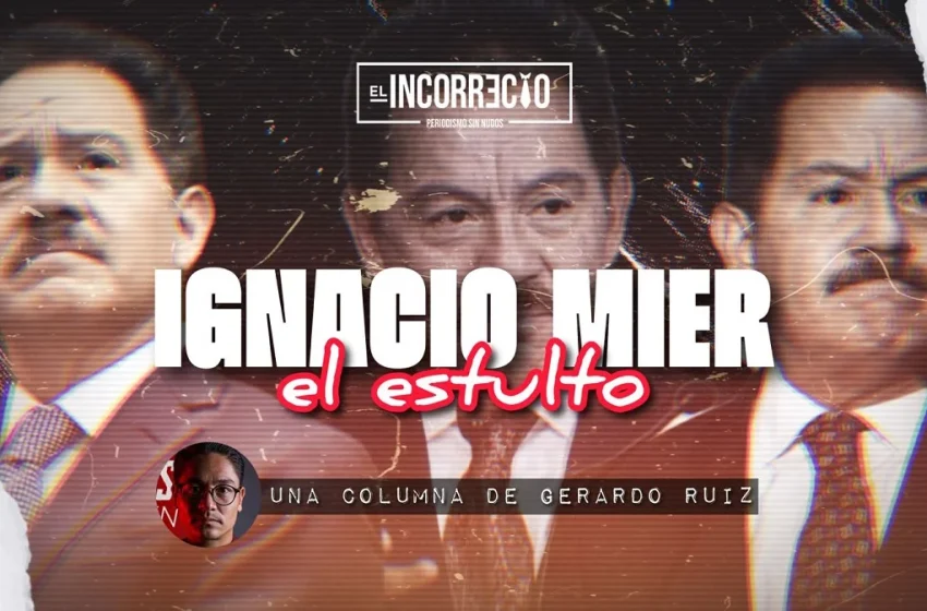  Ignacio Mier, el estulto