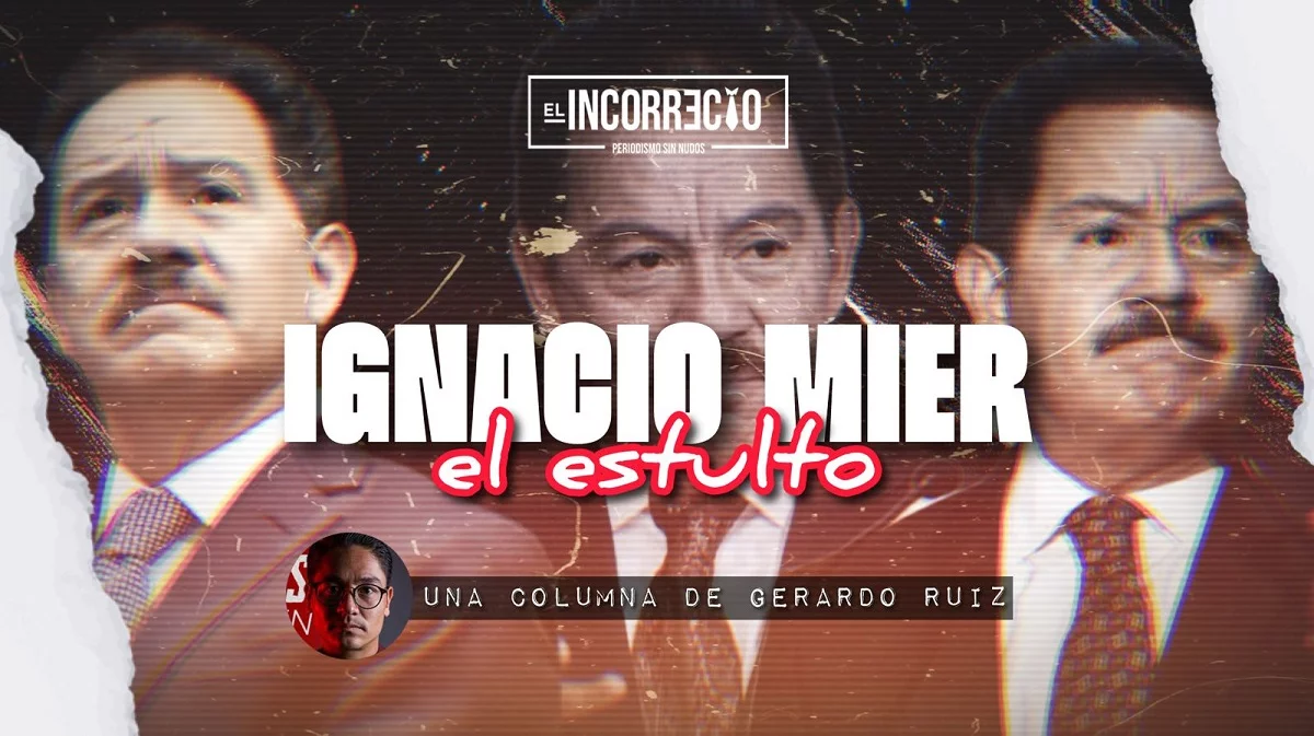 Ignacio Mier, el estulto