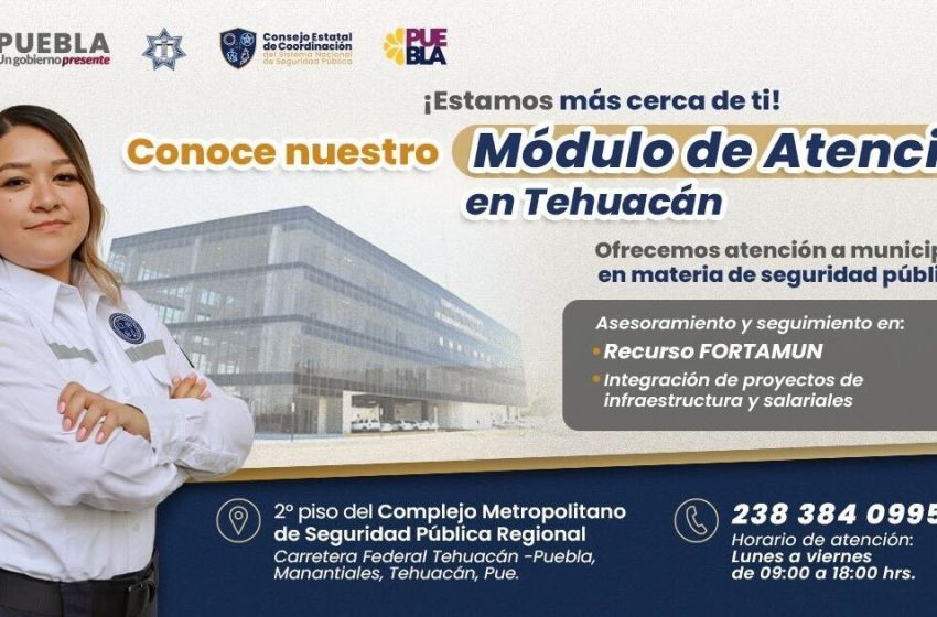  Instala Consejo Estatal de Seguridad módulo de atención en Tehuacán