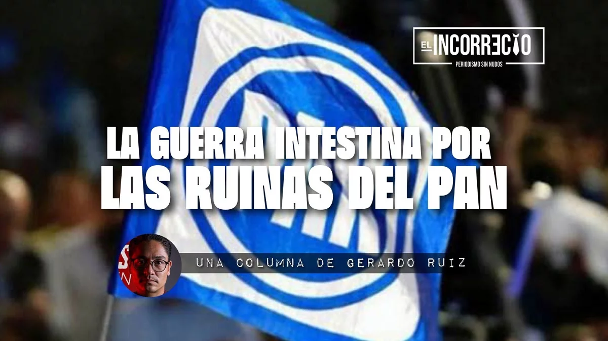 La guerra intestina por las ruinas del PAN