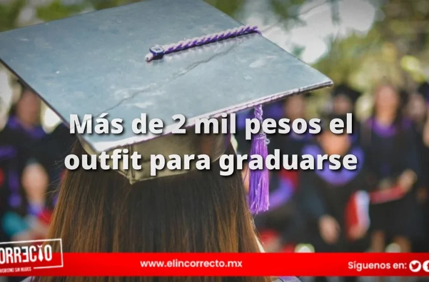  Más de 2 mil pesos gastarán los poblanos en su outfit para su graduación