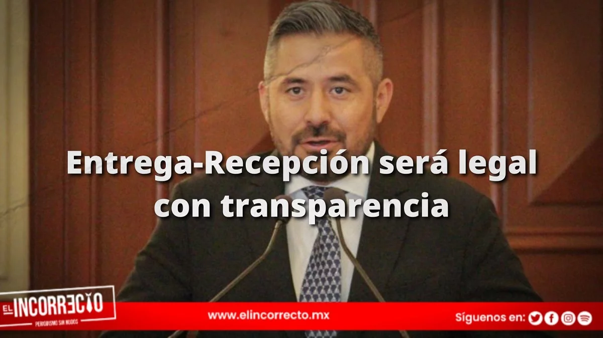Entrega-recepción será legal con transparencia: Adán Domínguez