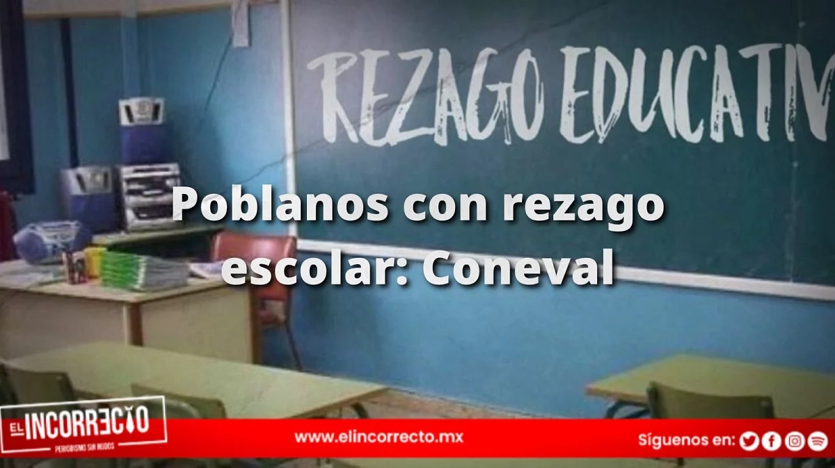 Uno de cada cinco poblanos con rezago escolar: Coneval