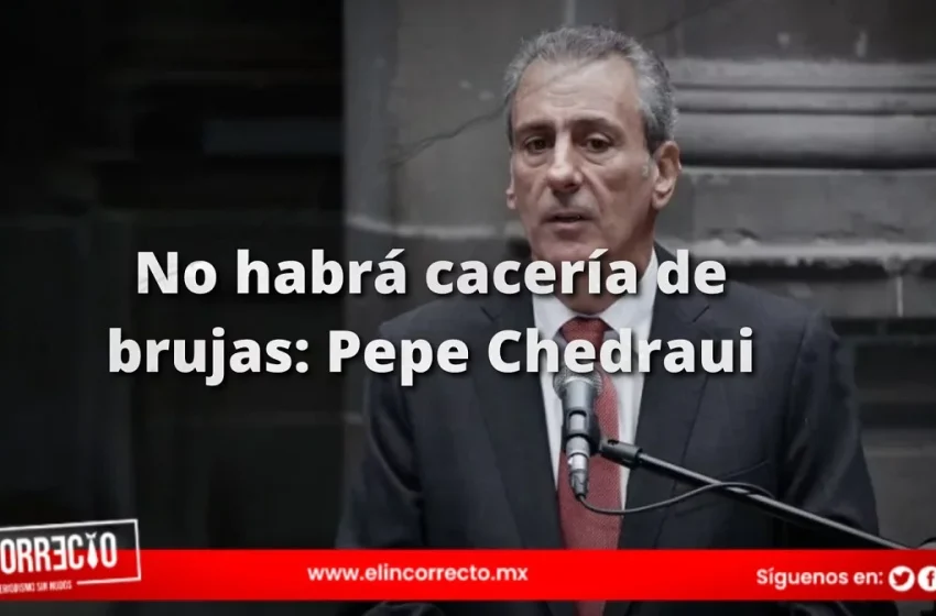  No habrá cacería de brujas, dice Pepe Chedraui afirma en primera reunión de transición