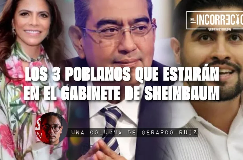  Los tres poblanos que estarán en el gabinete de Sheinbaum