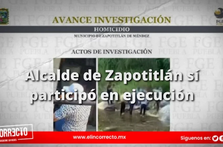  Confirma Fiscalía de Puebla que alcalde de Zapotitlán sí participó en ejecución; le imputan siete delitos