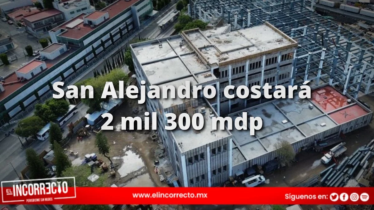 Costo total del nuevo San Alejandro será de 2 mil 300 mdp
