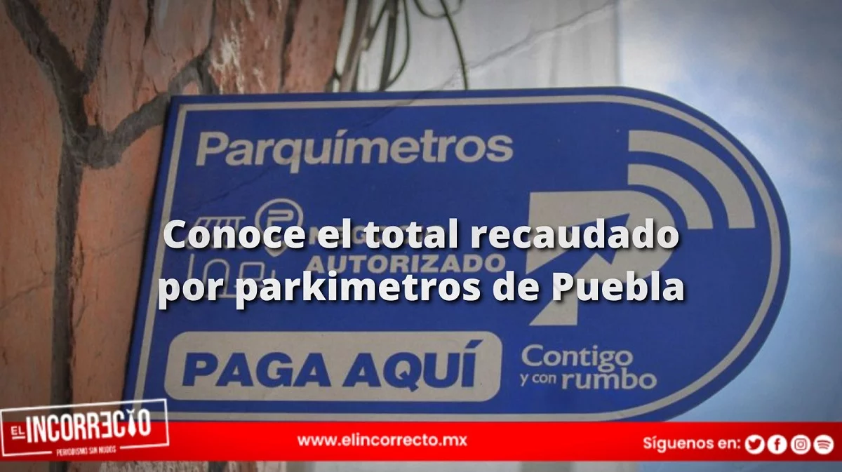 Esto es lo que han recaudado los parquímetros en Puebla durante el 2024