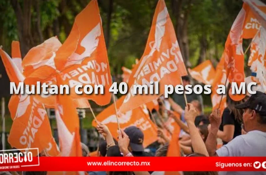  Multan a Movimiento Ciudadano en Puebla con 40 mil pesos