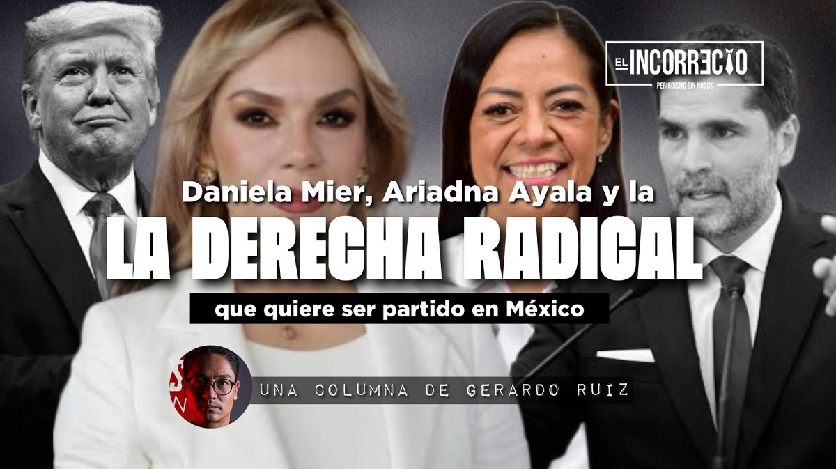 Daniela Mier, Ariadna Ayala y la derecha radical que quiere ser partido político en México