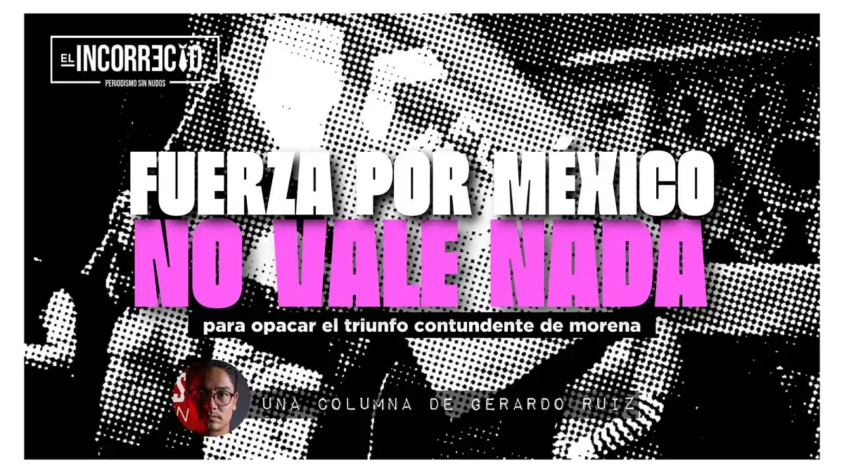 Fuerza Social por México no vale nada para opacar el triunfo contundente de Morena